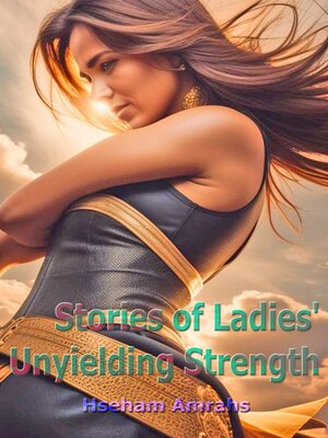 cover image of Stories of Ladies' Unyielding Strength